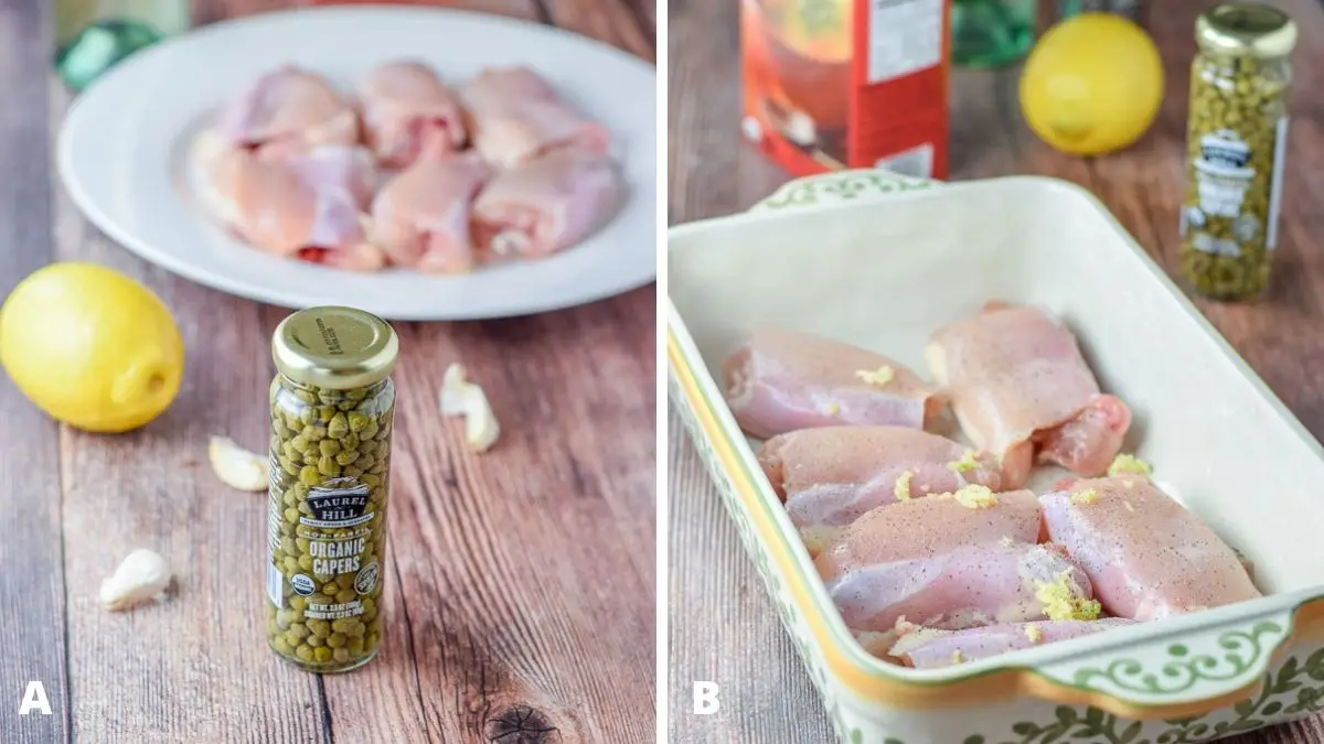 Left - capers, lemon, chicken, garlic, salt and pepper. Right - baking dish with the chicken, garlic in it with broth and wine in the background